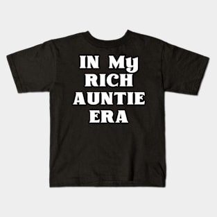 In My Rich Auntie Era Kids T-Shirt